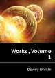Works ..., Volume 1, Dewey, Orville 