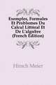 Exemples, Formules Et Problemes Du Calcul Litteral Et De L'algebre (French Edition), Hirsch Meier 