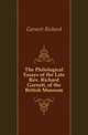 The Philological Essays of the Late Rev. Richard Garnett, of the British Museum, Garnett Richard 