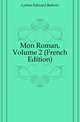Mon Roman, Volume 2 (French Edition), Lytton Edward Bulwer 