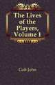 The Lives of the Players, Volume 1, Galt John 
