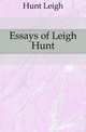 Essays of Leigh Hunt, Hunt Leigh 