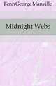 Midnight Webs, Fenn George Manville 