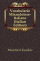 Vocabulario Mirandolese-Italiano (Italian Edition), Meschieri Eusebio 