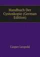 Handbuch Der Cystoskopie (German Edition), Casper Leopold 