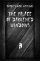 The Palace of Darkened Windows, Bradley Mary Hastings 
