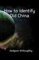How to Identify Old China, Hodgson Willoughby 