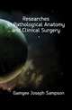 Researches in Pathological Anatomy and Clinical Surgery, Gamgee Joseph Sampson 