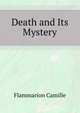 Death and Its Mystery ..., Flammarion Camille 