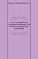 Two Lectures On the Conditions of Health and Wealth Educationally Considered, Hodgson William Ballantyne 