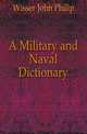 A Military and Naval Dictionary, Wisser John Philip 