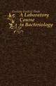 A Laboratory Course in Bacteriology, Gorham Frederic Poole 