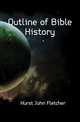 Outline of Bible History, Hurst John Fletcher 