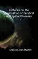 Lectures On the Localisation of Cerebral and Spinal Diseases, Charcot Jean Martin 