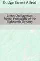 Notes On Egyptian Stelae, Principally of the Eighteenth Dynasty, Budge Ernest Alfred 