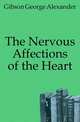 The Nervous Affections of the Heart, Gibson George Alexander 