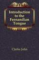 Introduction to the Fernandian Tongue, Clarke John 