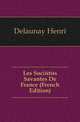 Les Societes Savantes De France (French Edition), Delaunay Henri 