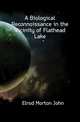 A Biological Reconnoissance in the Vicinity of Flathead Lake, Elrod Morton John 