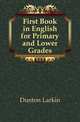 First Book in English for Primary and Lower Grades, Dunton Larkin 