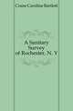 A Sanitary Survey of Rochester, N. Y., Crane Caroline Bartlett 