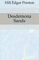 Desdemona Sands, Hill Edgar Preston 