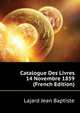 Catalogue Des Livres ... 14 Novembre 1859 ... (French Edition), Lajard Jean Baptiste 