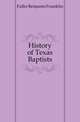 History of Texas Baptists, Fuller Benjamin Framklin 