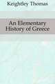 An Elementary History of Greece, Keightley Thomas 