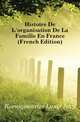 Histoire De L'organisation De La Famille En France (French Edition), Koenigswarter Louis Jean 