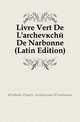 Livre Vert De L'archeveche De Narbonne (Latin Edition), #Catholic Church. Archdiocese Of Narbonne 