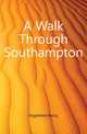 A Walk Through Southampton, Englefield Henry 