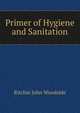 Primer of Hygiene and Sanitation ..., Ritchie John Woodside 