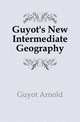 Guyot's New Intermediate Geography, Guyot Arnold 