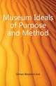 Museum Ideals of Purpose and Method, Gilman Benjamin Ives 