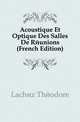 Acoustique Et Optique Des Salles De Reunions (French Edition), Lachez Theodore 