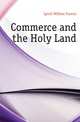 Commerce and the Holy Land, Lynch William Francis 