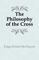 The Philosophy of the Cross, Edgar Robert McCheyne 