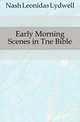 Early Morning Scenes in Tne Bible, Nash Leonidas Lydwell 