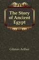 The Story of Ancient Egypt, Gilman Arthur 