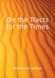 On the "Tracts for the Times", Buchanan James 