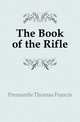 The Book of the Rifle, Fremantle Thomas Francis 