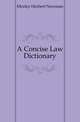 A Concise Law Dictionary, Mozley Herbert Newman 