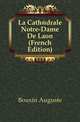 La Cathedrale Notre-Dame De Laon (French Edition), Bouxin Auguste 