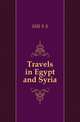 Travels in Egypt and Syria, S.S. Hill 