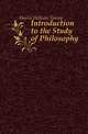Introduction to the Study of Philosophy, Harris, William Torrey 