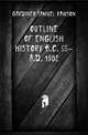 Outline of English History B.C. 55-A.D. 1902, Gardiner, Samuel Rawson, 1829-1902 