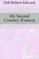 My Second Country (France), Dell Robert Edward 