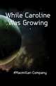 While Caroline Was Growing, #Macmillan Company 
