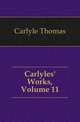 Carlyles' Works, Volume 11, Carlyle, Thomas, 1795-1881 